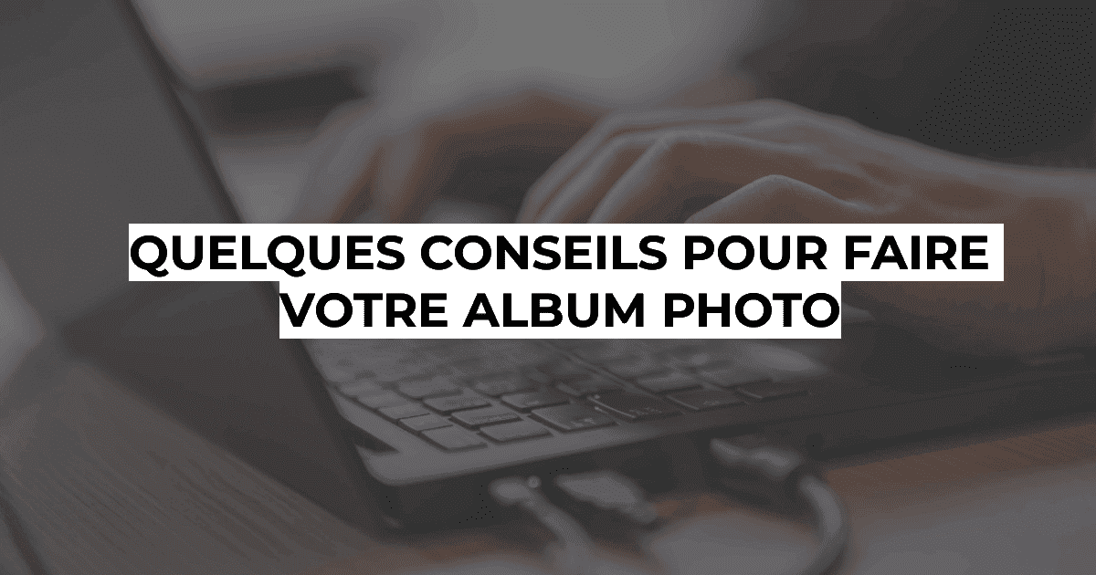Photographie professionnelle à Bruxelles - Quelques conseils pour faire votre album photo ?