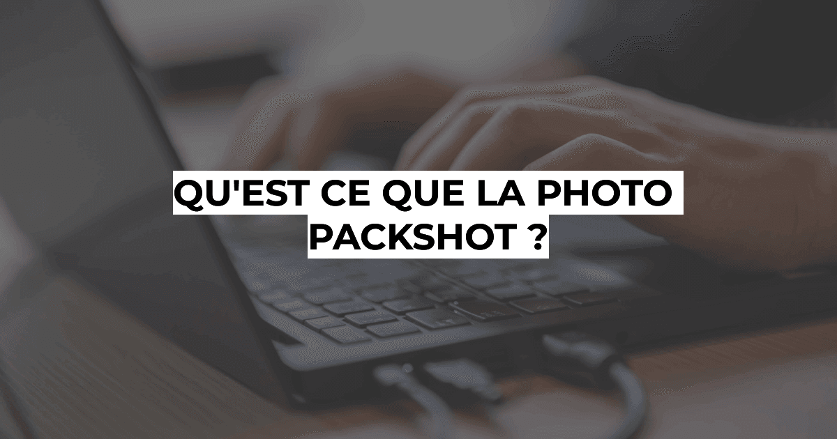 Photographie professionnelle à Bruxelles - Qu'est ce que la photo packshot ?