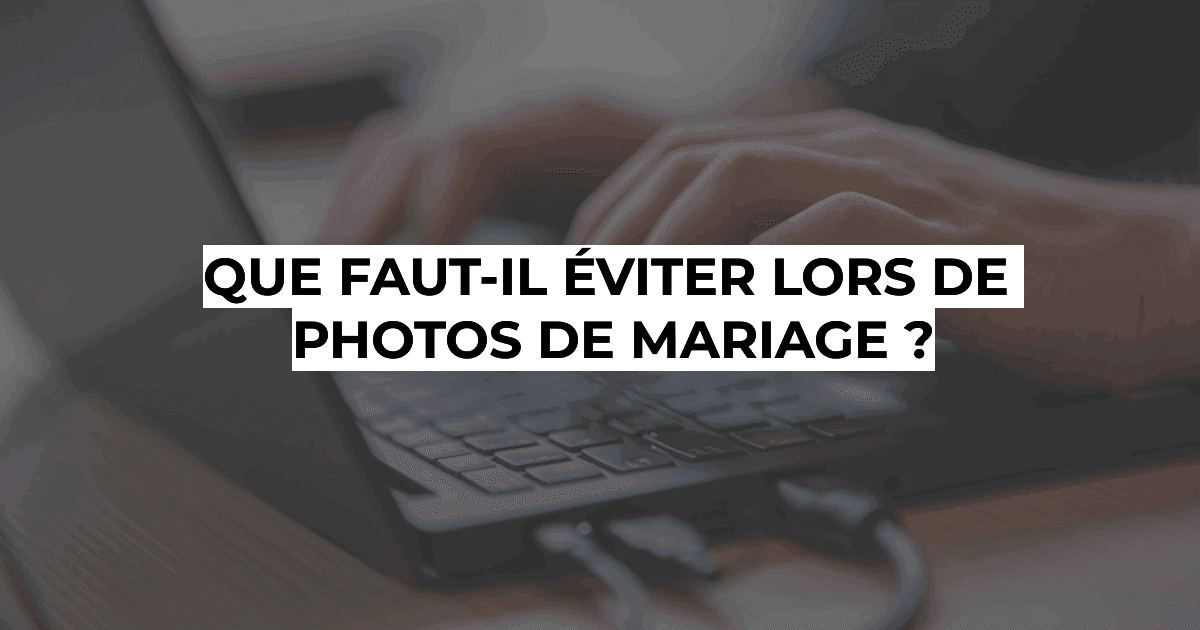 Photographie professionnelle à Bruxelles - Que faut-il éviter lors de photos de mariage ?